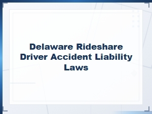 Understanding Rideshare Accident Liability in Delaware