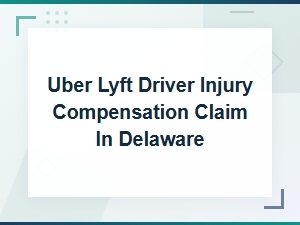 Rideshare Driver Injury Compensation Claims in Delaware