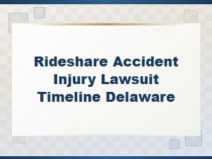 Delaware Rideshare Accident Lawsuit Timeline for Drivers
